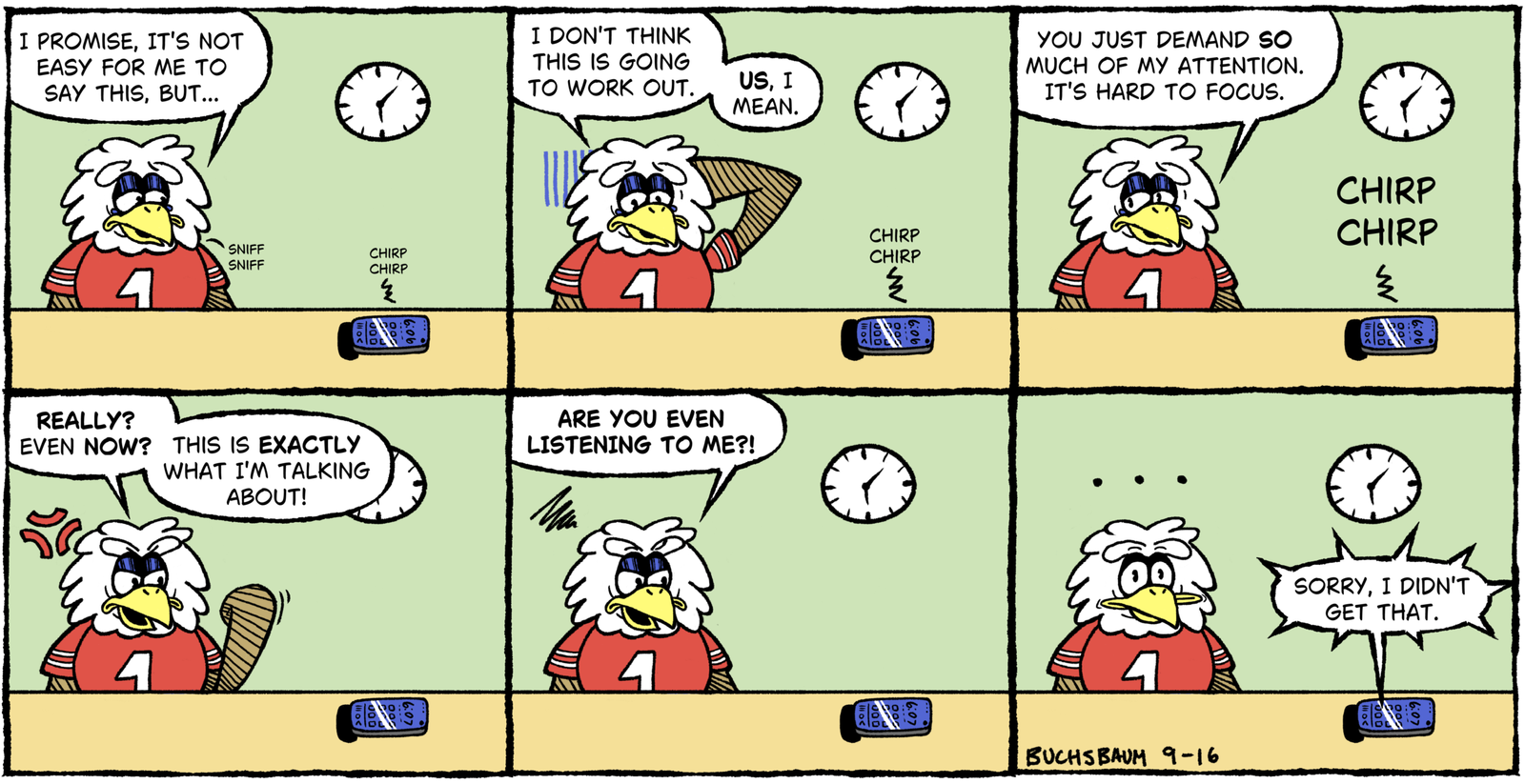 Six-panel comic. Sparky the Eagle awkwardly tries to break up with his phone, which keeps chirping for his attention. When he angrily asks if it’s even listening, it answers, “Sorry, I didn’t get that.”