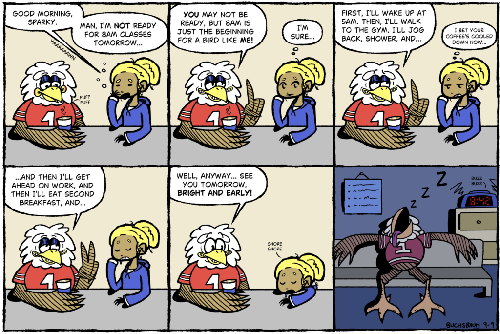 Six-panel comic. Sparky the Eagle brags to a sleepy Rebekah about his 5am routine for 8am classes, then oversleeps until 8:42am.