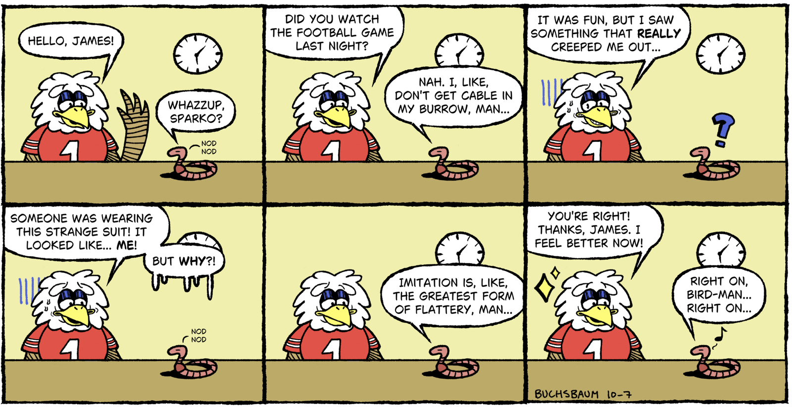 Six-panel comic. Sparky the Eagle tells his laid-back friend James the Worm that he saw a strange suit that looked just like him at the football game. James says imitation is the greatest form of flattery, and Sparky feels better.